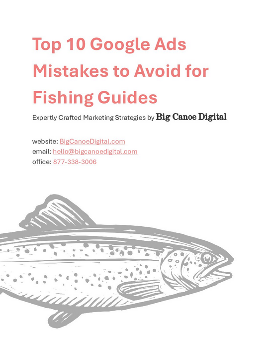 Top 10 Google Ads Mistakes to Avoid for Fishing Guides